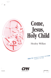 Come, Jesus, Holy Child