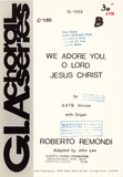 We Adore You, O Lord Jesus Christ