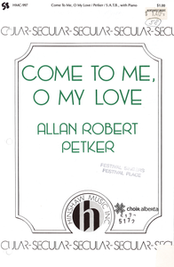 Come to Me, O My Love