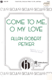 Come to Me, O My Love